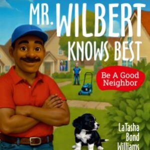 MR. WILBERT KNOWS BEST: Be a good Neighbor