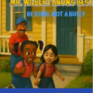 MR. WILBERT KNOWS BEST: Be Kind Not a Bully